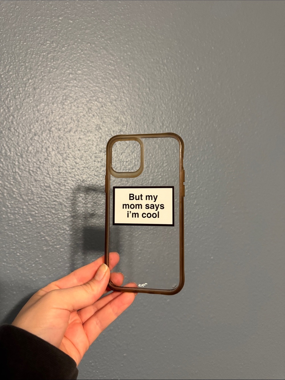 Clear 'But my mom says I'm cool' phone case